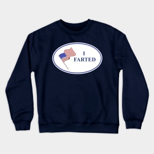 I Farted - Long Live America Crewneck Sweatshirt